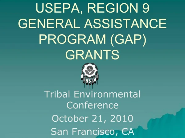 USEPA, REGION 9 GENERAL ASSISTANCE PROGRAM GAP GRANTS