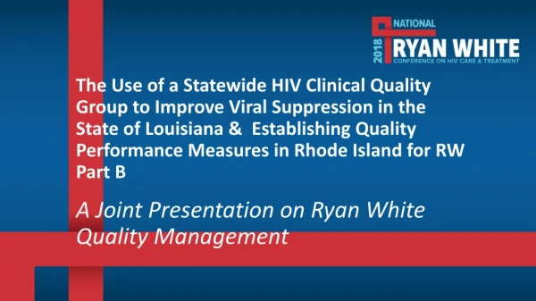 A Joint Presentation on Ryan White Quality Management