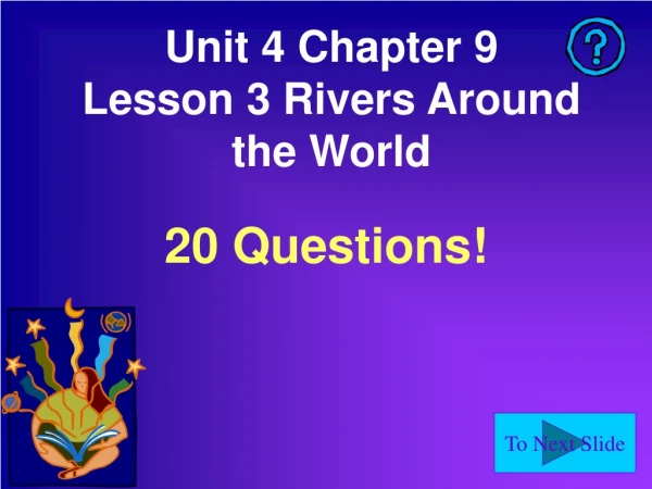 Unit 4 Chapter 9 Lesson 3 Rivers Around the World