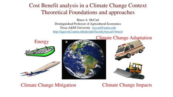 Cost Benefit analysis in a Climate Change Context Theoretical Foundations and approaches