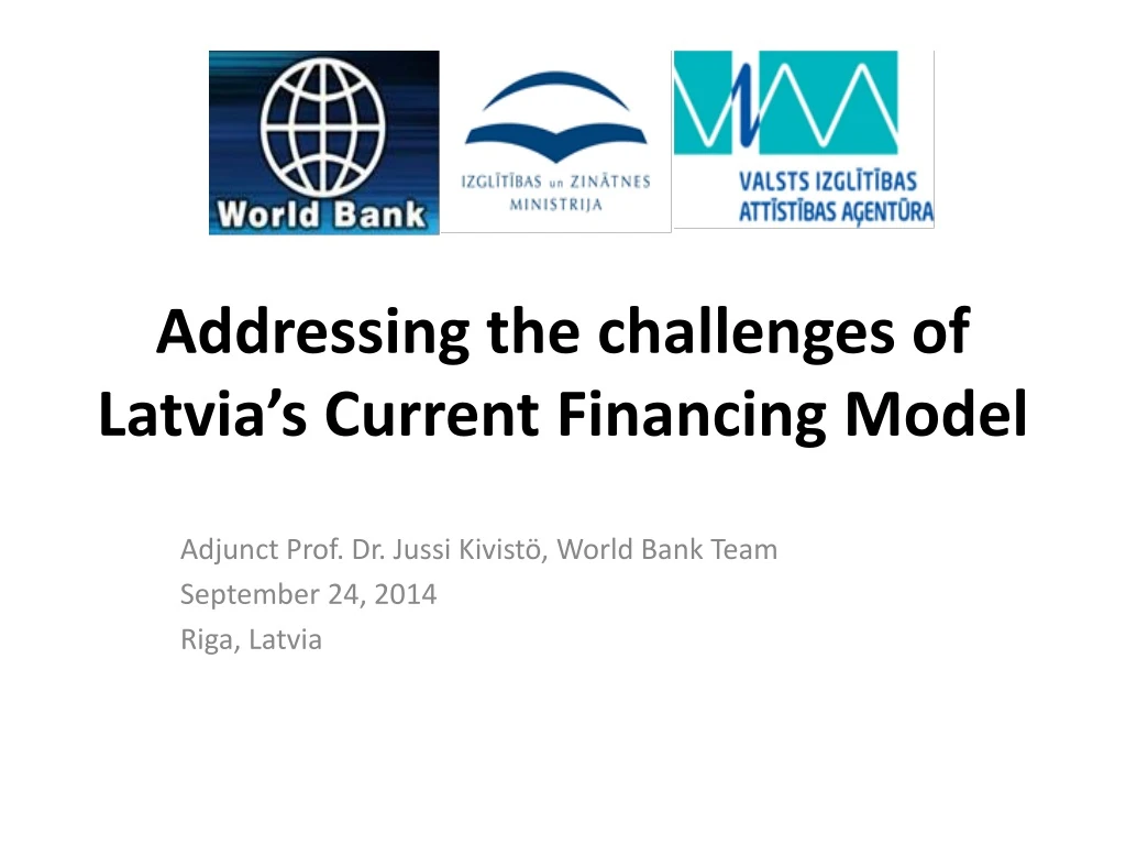 addressing the challenges of latvia s current financing model