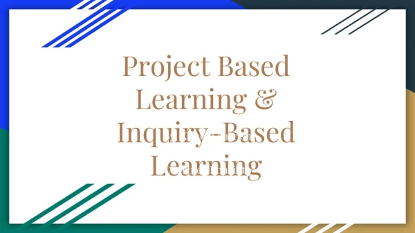 Project Based Learning &amp; Inquiry-Based Learning