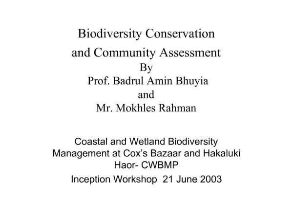 Biodiversity Conservation and Community Assessment By Prof. Badrul Amin Bhuyia and Mr. Mokhles Rahman