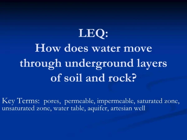 LEQ: How does water move through underground layers of soil and rock