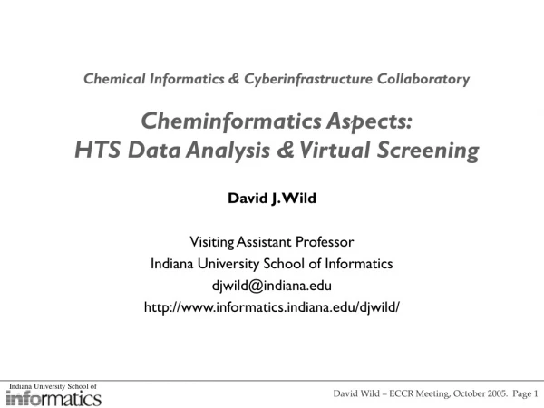 David J. Wild Visiting Assistant Professor Indiana University School of Informatics