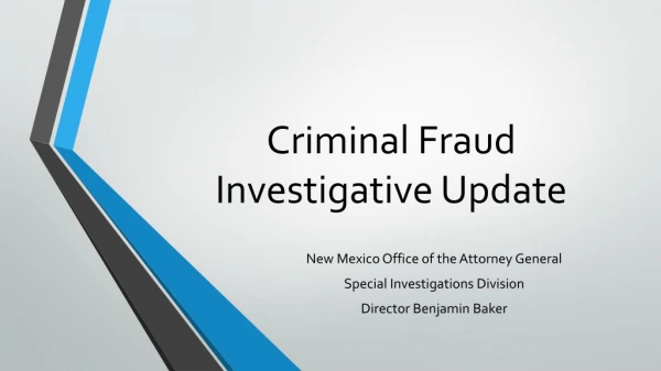 Criminal Fraud Investigative Update