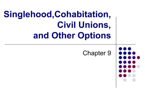 Singlehood,Cohabitation, Civil Unions, and Other Options