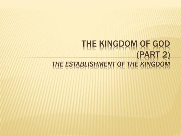 The Kingdom of god (Part 2) The Establishment Of The Kingdom