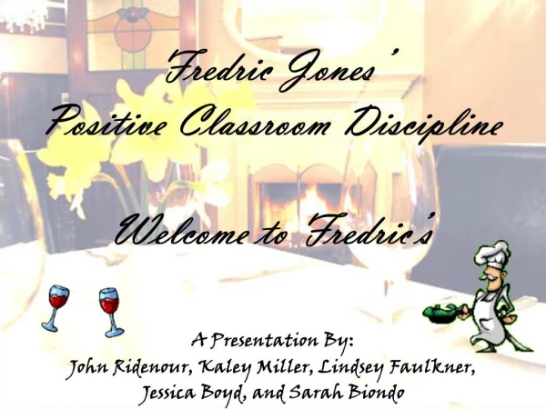 Fredric Jones Positive Classroom Discipline Welcome to Fredric s