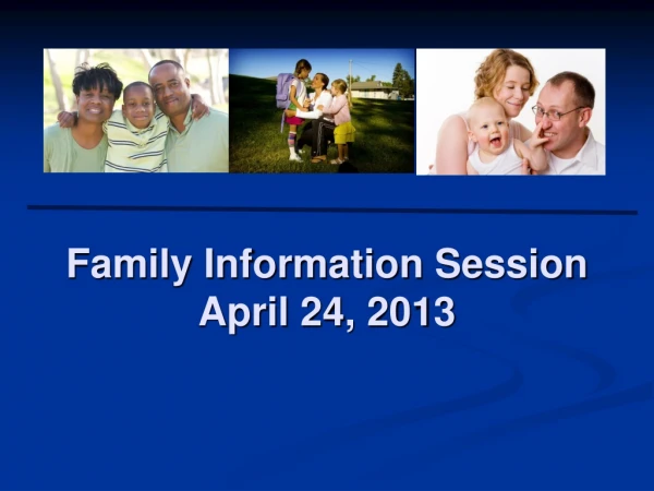 Family Information Session April 24, 2013