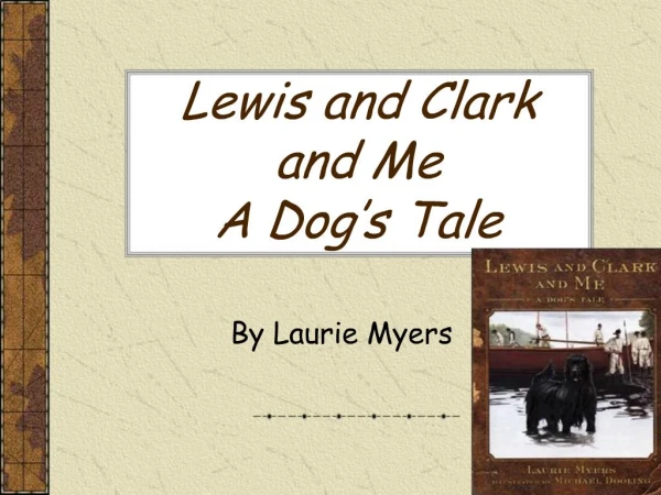 Lewis and Clark and Me A Dog s Tale