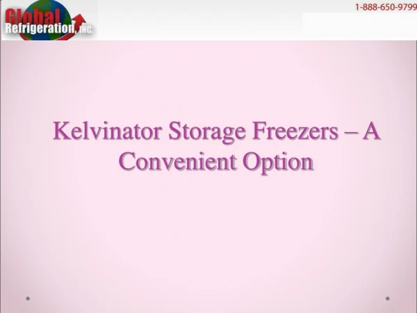 Kelvinator Storage Freezers – A Convenient Option