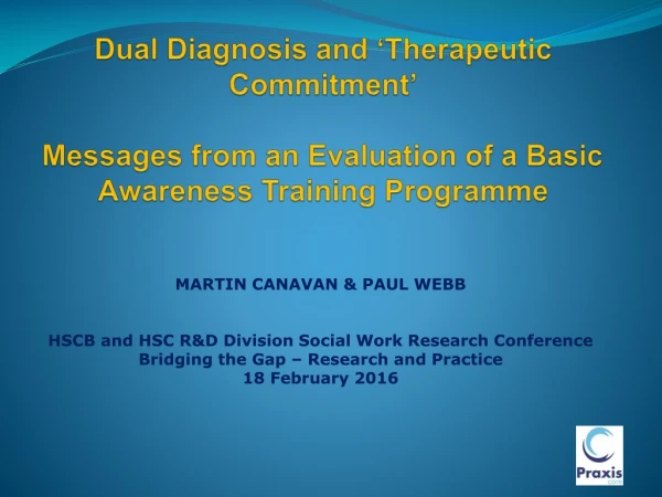 MARTIN CANAVAN &amp; PAUL WEBB HSCB and HSC R&amp;D Division Social Work Research Conference