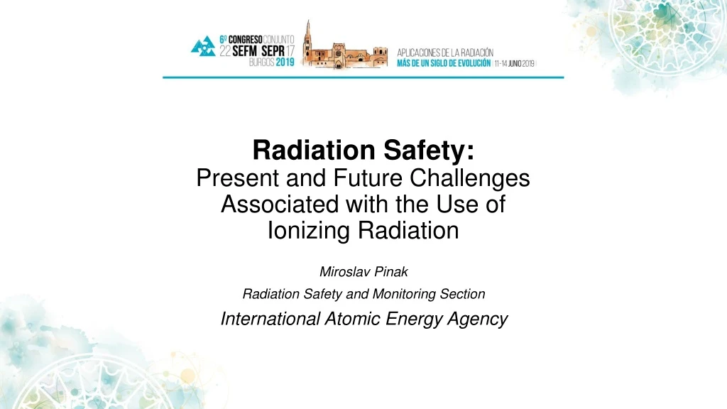 radiation safety present and future challenges associated with the use of ionizing radiation
