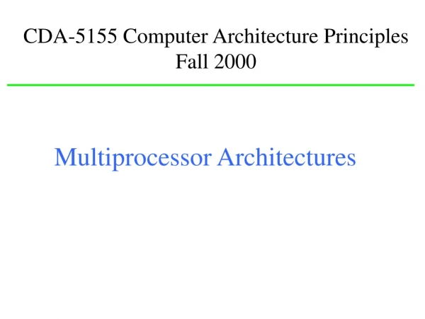 CDA-5155 Computer Architecture Principles Fall 2000
