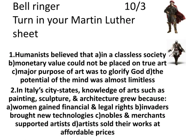 Bell ringer				10/3 Turn in your Martin Luther sheet