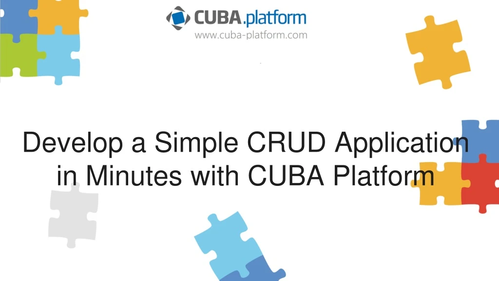 develop a simple crud application in minutes with cuba platform