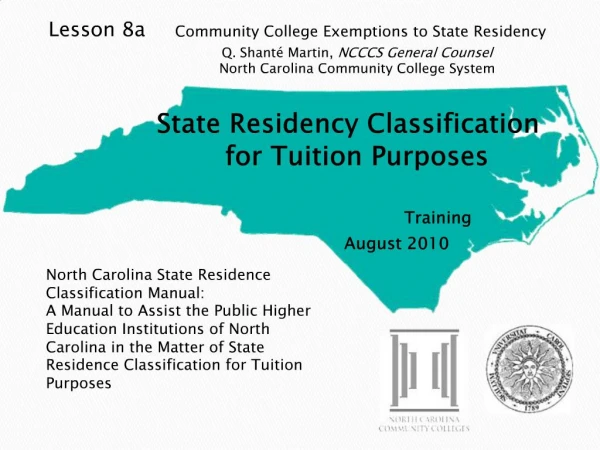Lesson 8a Community College Exemptions to State Residency Q. Shant Martin, NCCCS General Counsel North Carolina Co