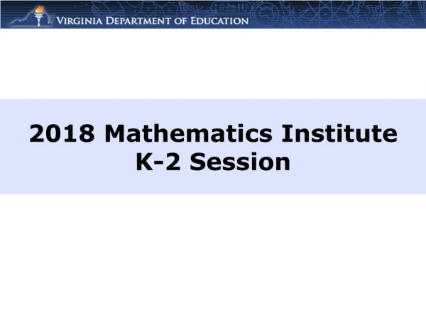 2018 Mathematics Institute K-2 Session