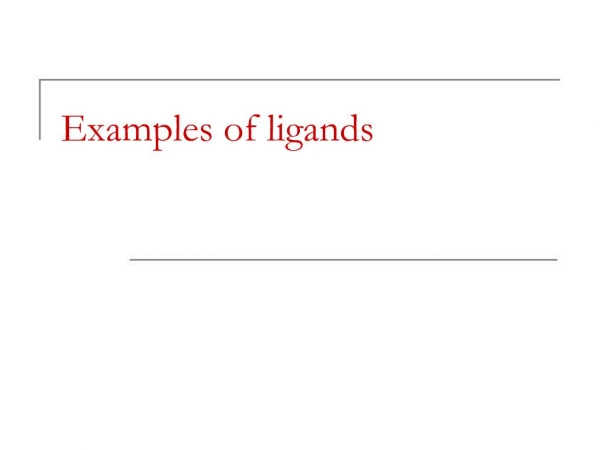 Examples of ligands