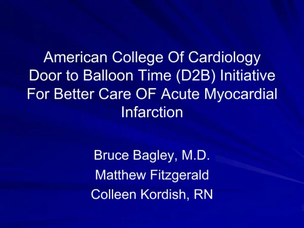 American College Of Cardiology Door to Balloon Time D2B Initiative For Better Care OF Acute Myocardial Infarction