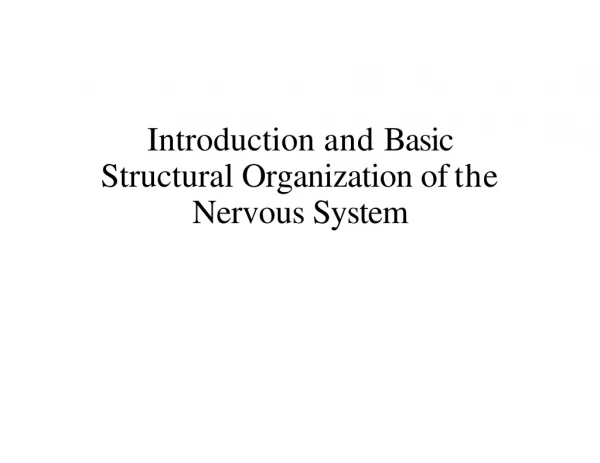 Introduction and Basic Structural Organization of the Nervous System