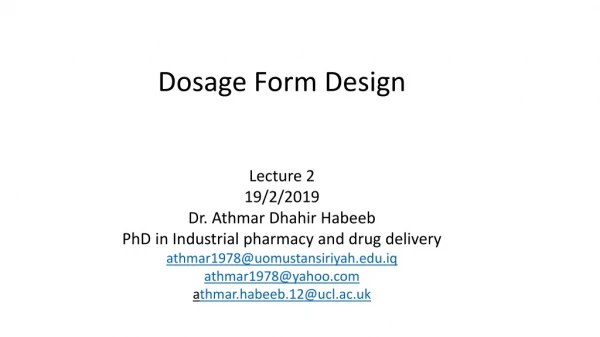 Dosage Form Design Lecture 2 19/2/2019 Dr. Athmar Dhahir Habeeb