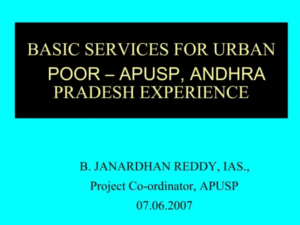 BASIC SERVICES FOR URBAN POOR APUSP, ANDHRA PRADESH EXPERIENCE