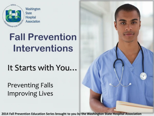 It Starts with You… Preventing Falls Improving Lives