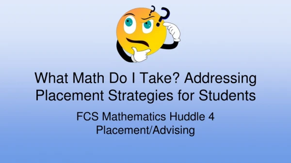 What Math Do I Take? Addressing Placement Strategies for Students