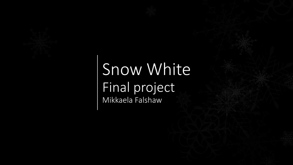 snow white final project mikkaela falshaw