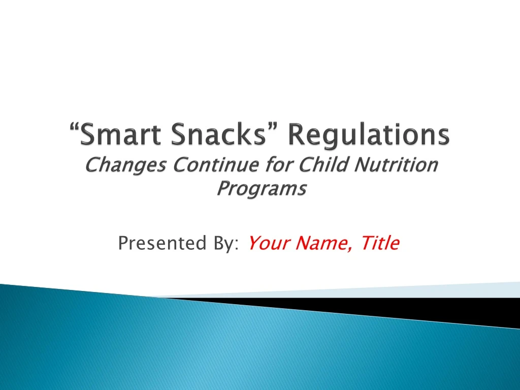 smart snacks regulations changes continue for child nutrition programs