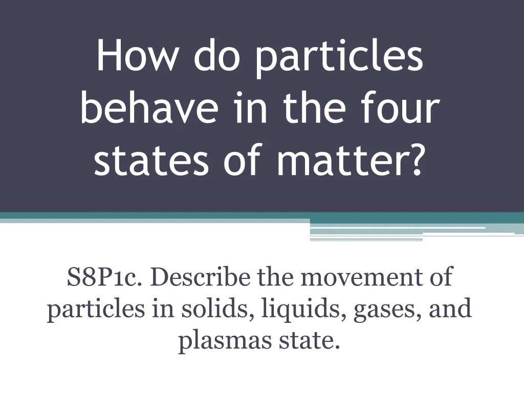 how do particles behave in the four states of matter