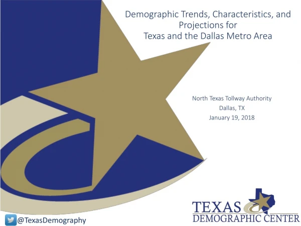 Demographic Trends, Characteristics, and Projections for Texas and the Dallas Metro Area