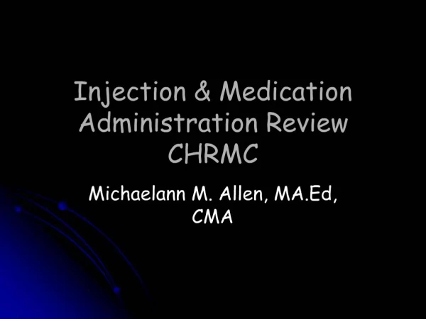 Injection Medication Administration Review CHRMC