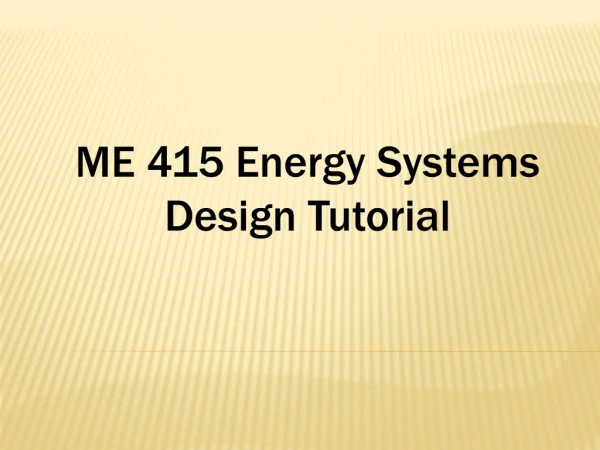 ME 415 Energy Systems Design Tutorial