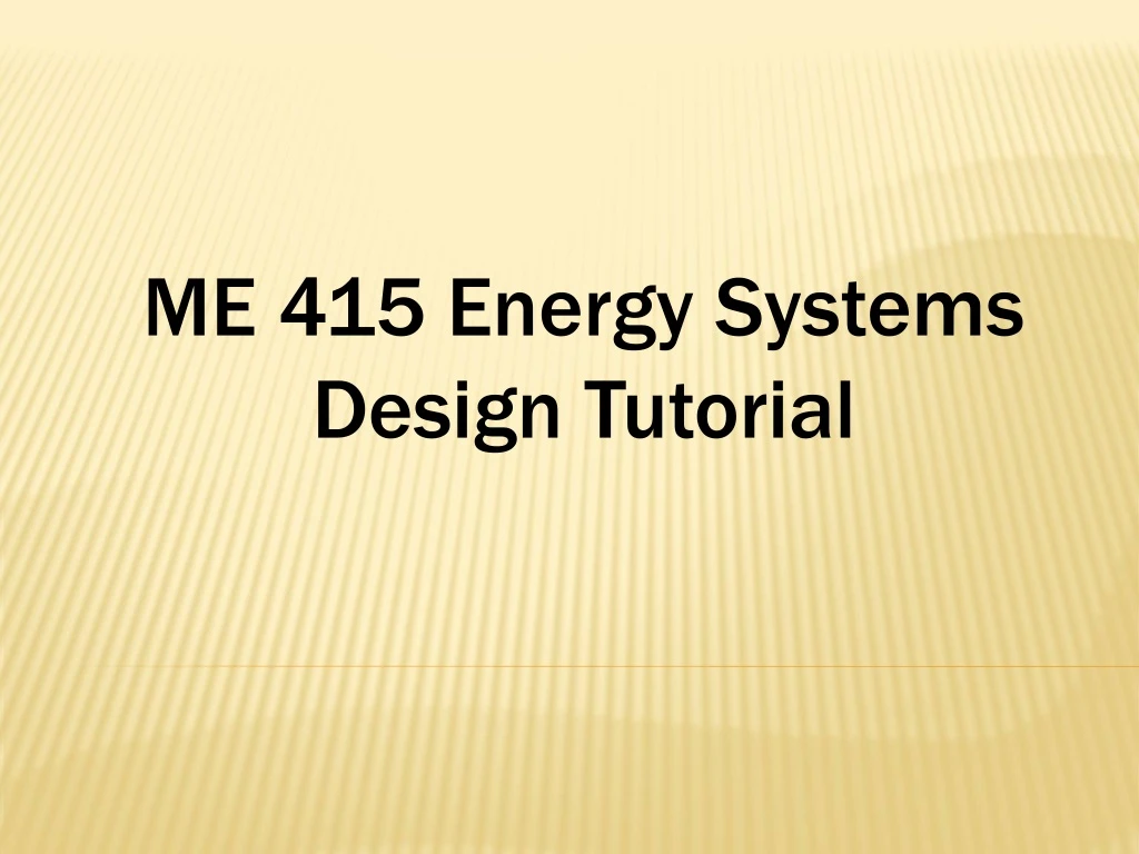 me 415 energy systems design tutorial