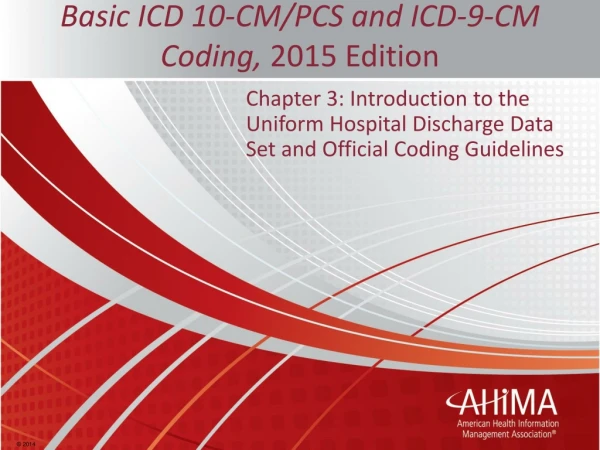 Basic ICD 10-CM/PCS and ICD-9-CM Coding, 2015 Edition