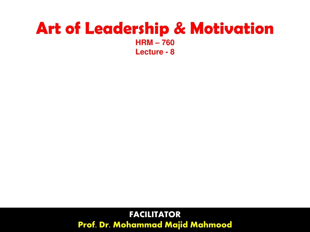art of leadership motivation hrm 760 lecture 8