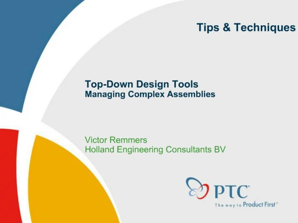 Top-Down Design Tools Managing Complex Assemblies Victor Remmers Holland Engineering Consultants BV