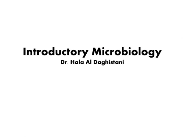 Introductory Microbiology Dr. Hala Al Daghistani