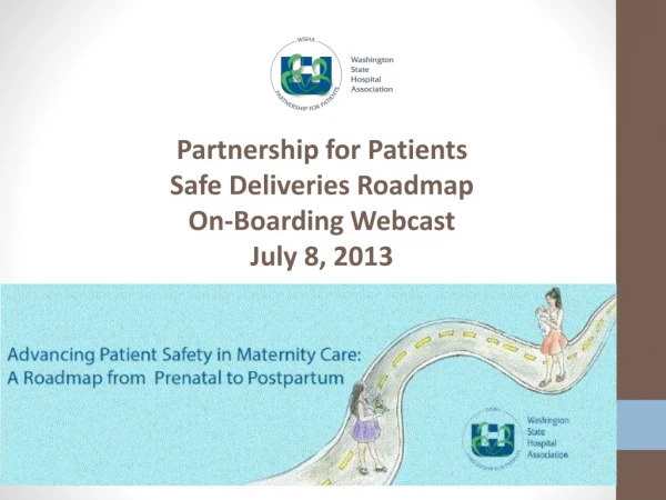 Partnership for Patients Safe Deliveries Roadmap On-Boarding Webcast July 8, 2013