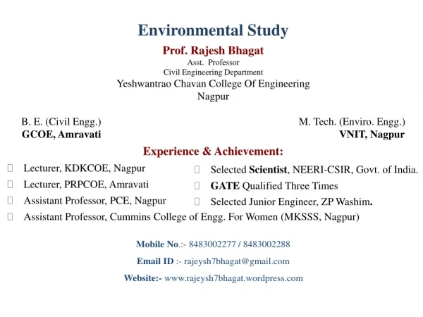 Environmental Study Prof . Rajesh Bhagat Asst. Professor Civil Engineering Department