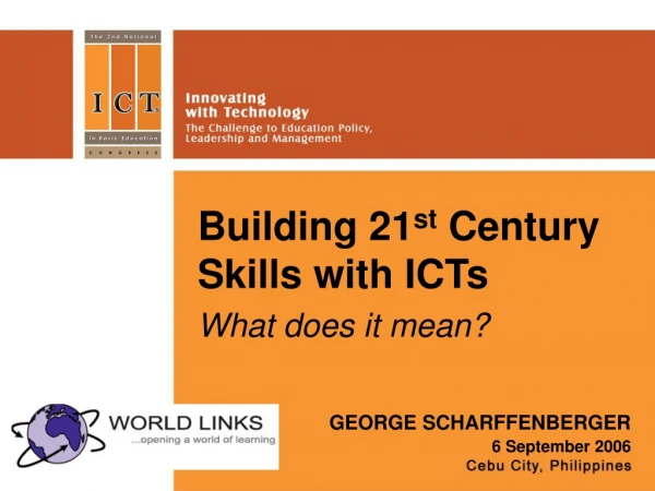 Building 21 st Century Skills with ICTs