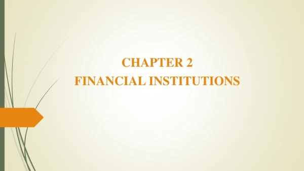 CHAPTER 2 FINANCIAL INSTITUTIONS