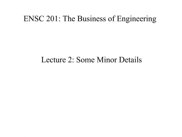 ENSC 201: The Business of Engineering