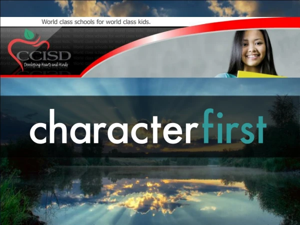 CCISD has purchased Character First to be implemented beginning in the 2011-2012 school year.