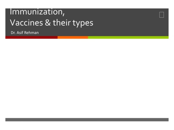 Immunization, Vaccines &amp; their types