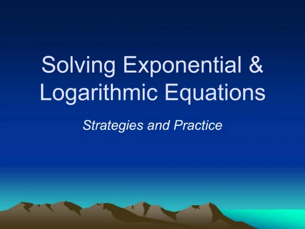 Solving Exponential Logarithmic Equations