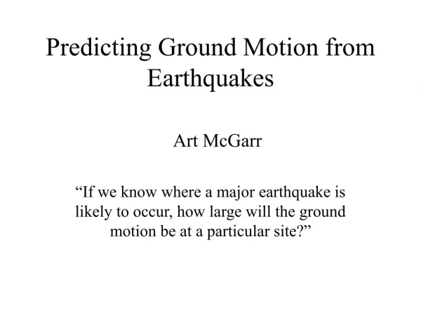 Predicting Ground Motion from Earthquakes